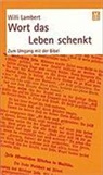 Willi Lambert - Wort das Leben schenkt