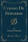 Edmond Rostand - Cyrano De Bergerac (Classic Reprint)