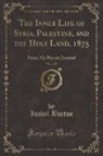 Isabel Burton - The Inner Life of Syria, Palestine, and the Holy Land, 1875, Vol. 1 of 2