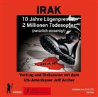 Jeff Archer - Irak - 10 Jahre Lügenpresse, 2 Millionen Todesopfer (natürlich einseitig!), 2 Audio-CDs (Hörbuch)