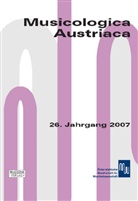 Barbara Boisits, Barbara Boistits, Cornelia Szabo-Knotik, Cornelia Szabó-Knotik - Musicologica Austriaca - Jg.26/2007: "Wahrheit bis zur Grausamkeit"
