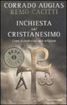 Corrado Augias, Remo Cacitti - Inchiesta sul cristianesimo. Come si costruisce una religione