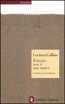Luciano Gallino - Il lavoro non è una merce. Contro la flessibilità