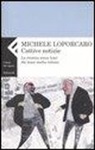 Michele Loporcaro - Cattive notizie. La retorica senza lumi dei mass media italiani