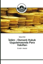 Selçuk Bal, Selçuk Bal¿, Selçuk Bali - Islam - Osmanli Hukuk Uygulamasinda Para Vakiflari