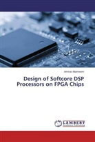 Ammar Altameemi - Design of Softcore DSP Processors on FPGA Chips