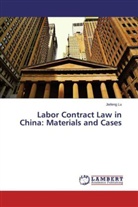 Jiefeng Lu - Labor Contract Law in China: Materials and Cases
