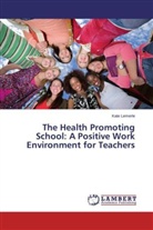 Kate Lemerle - The Health Promoting School: A Positive Work Environment for Teachers