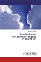 Adeoluwa Abuloye - The Bioclimate of Southwest Nigeria (1960-2013)