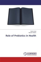 Naureen Naeem, Fatim Syed, Fatima Syed - Role of Prebiotics in Health