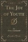 Eden Phillpotts - The Joy of Youth (Classic Reprint)