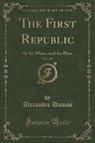 Alexandre Dumas, Dumas Alexandre - The First Republic, Vol. 1 of 2