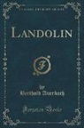 Berthold Auerbach - Landolin (Classic Reprint)