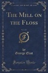 George Eliot - The Mill on the Floss, Vol. 3 of 3 (Classic Reprint)