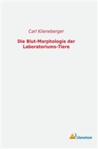 Carl Klieneberger - Die Blut-Morphologie der Laboratoriums-Tiere