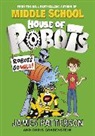 James Patterson - House of Robots: Robots Go Wild!