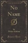 Wilkie Collins - No Name, Vol. 2 of 3 (Classic Reprint)