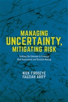 Fauziah Ariff, Nic Firoozye, Nick Firoozye, Nick Ariff Firoozye, Nick B. Firoozye, Nikan B Firoozye... - Managing Uncertainty, Mitigating Risk