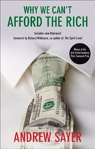 Andrew Sayer, Andrew (Lancaster University) Sayer - Why We Can't Afford the Rich
