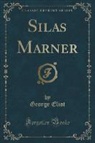 George Eliot - Silas Marner (Classic Reprint)