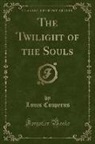 Louis Couperus - The Twilight of the Souls (Classic Reprint)
