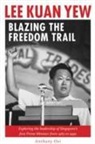 Anthony Oei - Lee Kuan Yew: Blazing the Freedom Trail