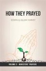 Edwin F Harvey, Lillian G Harvey - How They Prayed Vol 2 Ministers' Prayers