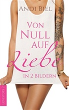 Andi Biel, Andrea Bielfeldt - Von Null auf Liebe in 2 Bildern