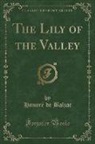 Honore de Balzac, Honoré de Balzac - The Lily of the Valley (Classic Reprint)