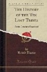 David Baron - The History of the Ten "lost" Tribes: Anglo-Israelism Examined (Classic Reprint)
