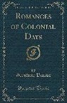 Geraldine Brooks - Romances of Colonial Days (Classic Reprint)