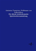 Hoffmann Von Fallersleben, August H. Hoffmann von Fallersleben, August Heinrich Hoffmann von Fallersleben, Antoniu Tunnicius, Antonius Tunnicius - Die älteste niederdeutsche Sprichwörtersammlung