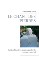 Christophe Klotz - Le chant des pierres