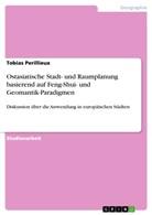 Tobias Perillieux - Ostasiatische Stadt- und Raumplanung basierend auf Feng-Shui- und Geomantik-Paradigmen