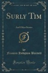 Frances Hodgson Burnett - Surly Tim