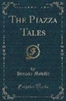 Herman Melville - The Piazza Tales (Classic Reprint)