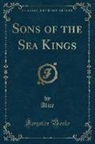 Alice Alice - Sons of the Sea Kings (Classic Reprint)