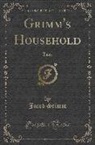 Jacob Grimm - Grimm's Household Tales (Classic Reprint)