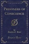 Amelia E. Barr - Prisoners of Conscience (Classic Reprint)