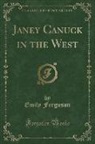 Emily Ferguson - Janey Canuck in the West (Classic Reprint)