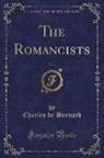 Charles De Bernard - The Romancists, Vol. 1 (Classic Reprint)