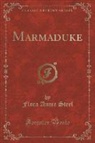 Flora Annie Steel - Marmaduke (Classic Reprint)