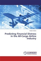 Robert Walton - Predicting Financial Distress in the All-Cargo Airline Industry