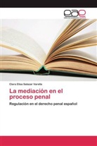 Clara Elisa Salazar Varella - La mediación en el proceso penal