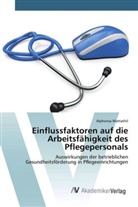 Alphonsa Mattathil - Einflussfaktoren auf die Arbeitsfähigkeit des Pflegepersonals