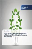 Doris Clark - Instruction and Development of Critical Thinking in Nursing Education