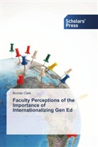 Bonnie Clark - Faculty Perceptions of the Importance of Internationalizing Gen Ed