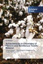Ali Hebeish - Achievements in Chemistry of Fibrous and Nonfibrous Textile Material
