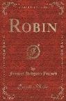 Frances Hodgson Burnett - Robin (Classic Reprint)