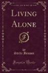 Stella Benson - Living Alone (Classic Reprint)